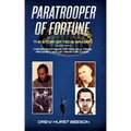 Paratrooper of Fortune: The Story of Ted B. Braden - Vietnam Commando, CIA Operative, Congo Mercenary, and just maybe D.B. Cooper