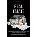 Real Estate: Learn Long-distance Investing and Flip Houses for Passive Income and Become a Successful Real Estate Agent (Master Mar