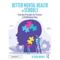 Better Mental Health in Schools: Four Key Principles for Practice in Challenging Times