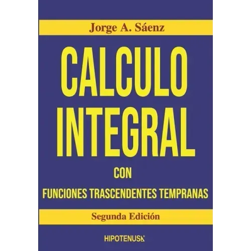 Calculo Integral: Con Funciones Trascendentes Tempranas
