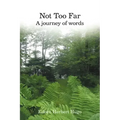 Not Too Far: A Journey of Words