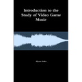 Introduction to the Study of Video Game Music