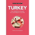 Turkey - Culture Smart!: The Essential Guide to Customs & Culture