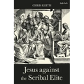 Jesus against the Scribal Elite: The Origins of the Conflict