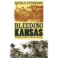 Bleeding Kansas: Contested Liberty in the Civil War Era