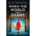 When the World Went Silent: A completely heartbreaking and utterly gripping World War Two page-turner