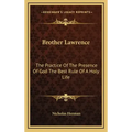 Brother Lawrence: The Practice of the Presence of God the Best Rule of a Holy Life