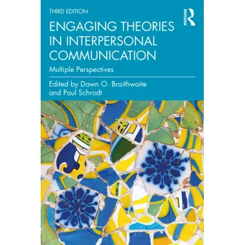 Engaging Theories in Interpersonal Communication: Multiple Perspectives