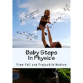 Baby Steps in Physics: Free-Fall and Projectile Motion