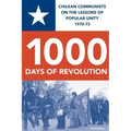1000 Days of Revolution: Chilean Communists on the Lessons of Popular Unity 1970-73