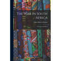 The War in South Africa: Its Causes and Effects