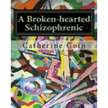 A Broken-hearted Schizophrenic