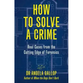 How to Solve a Crime: The A-Z of Forensic Science