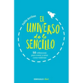 El Universo de Lo Sencillo. 50 Reflexiones Para Crecer Y Amar Como Valientes / The Universe of Simplicity. 50 Thoughts to Grow and Love Bravely