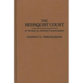The Rehnquist Court: In Pursuit of Judicial Conservatism