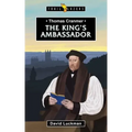 Thomas Cranmer: The King's Ambassador
