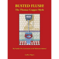Busted Flush! The Thomas Crapper Myth 'My Family's Five Generations in the Bathroom Industry'