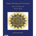 Images, Meanings and Connections: Essays in Memory of Susan R. Bach