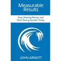 Measurable Results: Stop Wasting Money and Start Seeing Growth Today