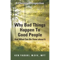Why Bad Things Happen To Good People And What Can Be Done about It: A Christian Perspective