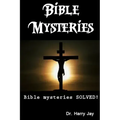 Bible Mysteries: Bible Mysteries SOLVED!