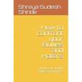 How to confront your Bullies and Haters: How to deal with Bullies and Haters