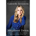 Judgment Detox: Release the Beliefs That Hold You Back from Living a Better Life
