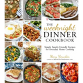 The Weeknight Dinner Cookbook: Simple Family-Friendly Recipes for Everyday Home Cooking