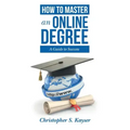 How to Master an Online Degree: A Guide to Success
