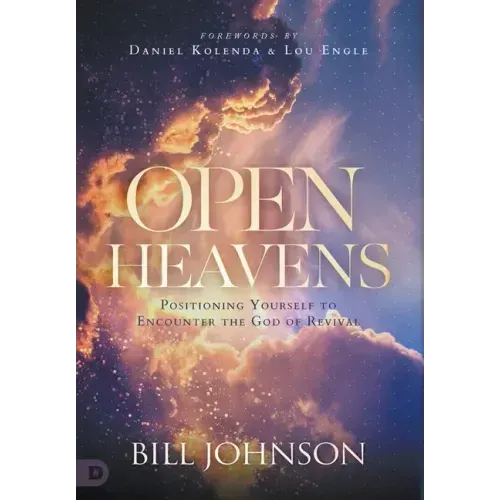 Open Heavens: Position Yourself to Encounter the God of Revival