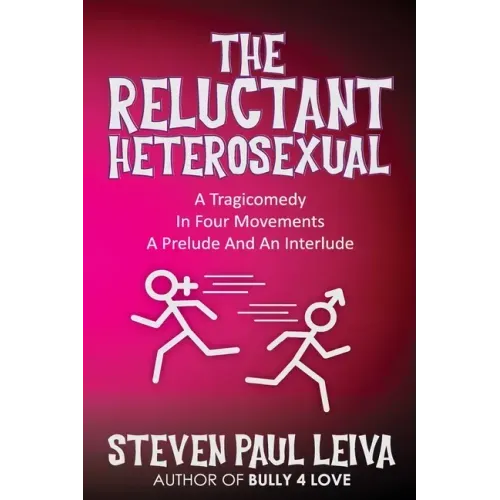 The Reluctant Heterosexual: A Tragicomedy in Four Movements A Prelude And An Interlude