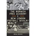 The Norwich Free Academy V. New London Football Rivalry