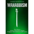 Wahabbism: The History of the Conservative Islamic Religious Movement in Saudi Arabia