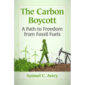 The Carbon Boycott: A Path to Freedom from Fossil Fuels