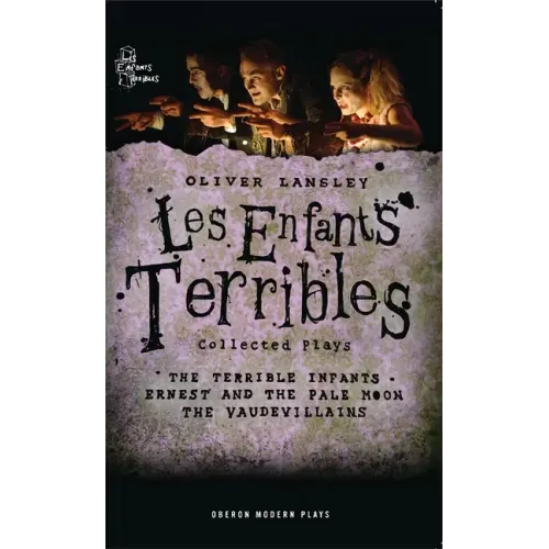 Oliver Lansley: Les Enfants Terribles; Collected Plays