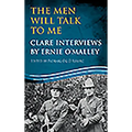 The Men Will Talk to Me: Clare Interviews by Ernie O'Malley