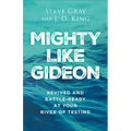 Mighty like Gideon: Revived and Battle-Ready at Your River of Testing
