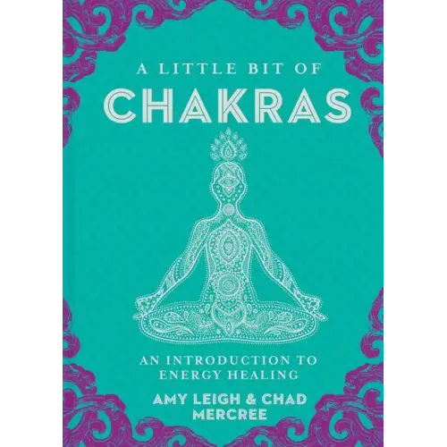 A Little Bit of Chakras: An Introduction to Energy Healing
