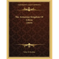 The Armenian Kingdom Of Cilicia (1919)
