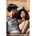 You Are Who You Sleep With: A Decision That Rocks the World