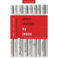 Short Stories by Jesus Leader Guide: The Enigmatic Parables of a Controversial Rabbi