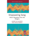 Empowering Song: Music Education from the Margins