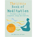 The Little Book of Meditation: 10 Minutes a Day to More Relaxation, Energy and Creativity