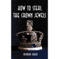 How to Steal the Crown Jewels