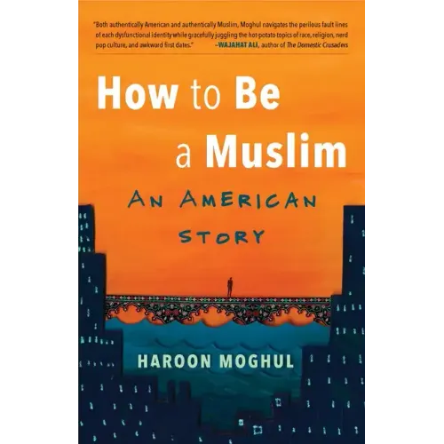 How to Be a Muslim: An American Story