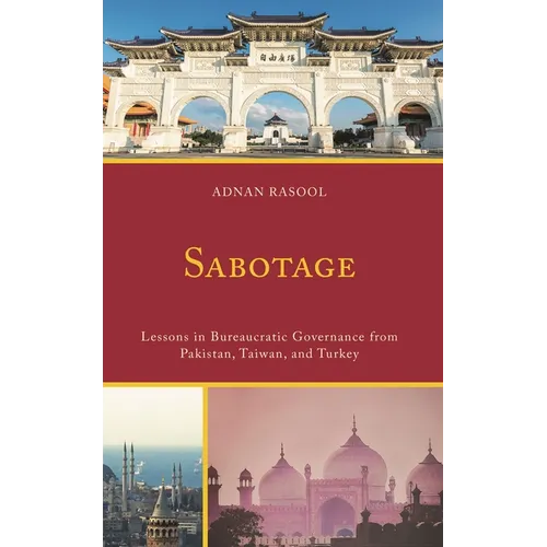 Sabotage: Lessons in Bureaucratic Governance from Pakistan, Taiwan, and Turkey