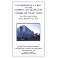 Confessions of a Jurist on the Common Law Grand Jury Cumberland County Maine: For The People of The Maine Republic Free State