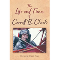 The Life and Times of Carroll B. Cheek