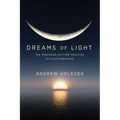Dreams of Light: The Profound Daytime Practice of Lucid Dreaming