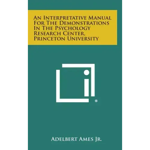 An Interpretative Manual For The Demonstrations In The Psychology Research Center, Princeton University - Hardcover